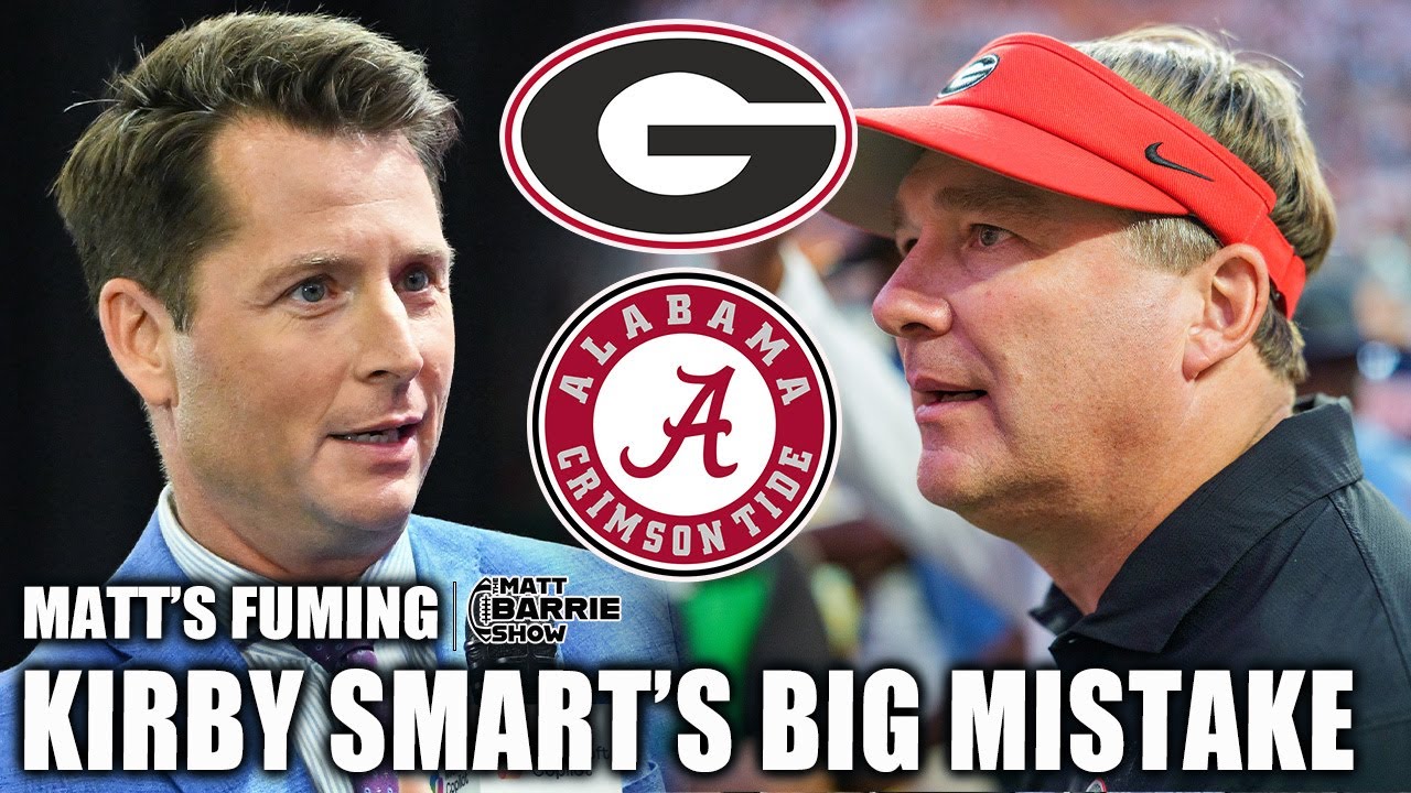 Kirby Smart’s decision making vs. Alabama has Matt Barrie FUMING 😡 | The Matt Barrie Show