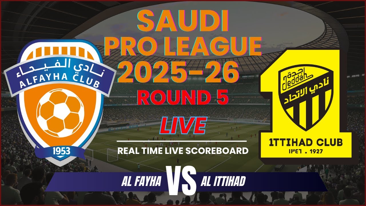 Al Fayha vs Al Ittihad Live Scores | 2025-26 Saudi Pro League – Round 5